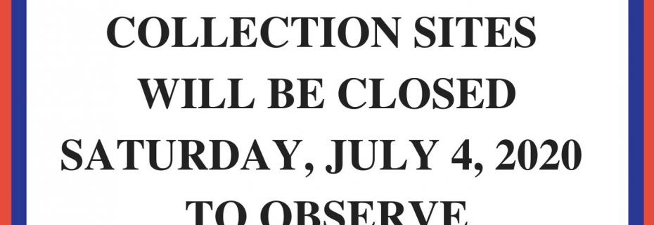 All Calhoun County Collection Sites will be closed Saturday, July 4, 2020 to observe Independence Day